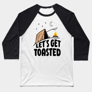 Let's Get Toasted Camping Tent With Campfire Baseball T-Shirt